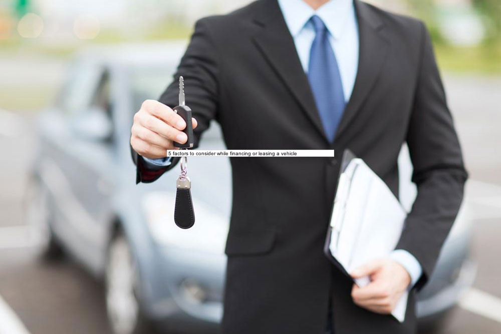 5 factors to consider while financing or leasing a vehicle