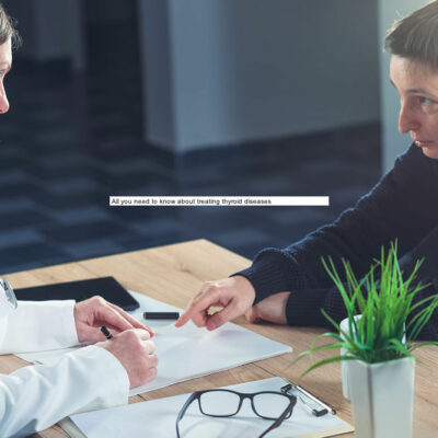 All you need to know about treating thyroid diseases